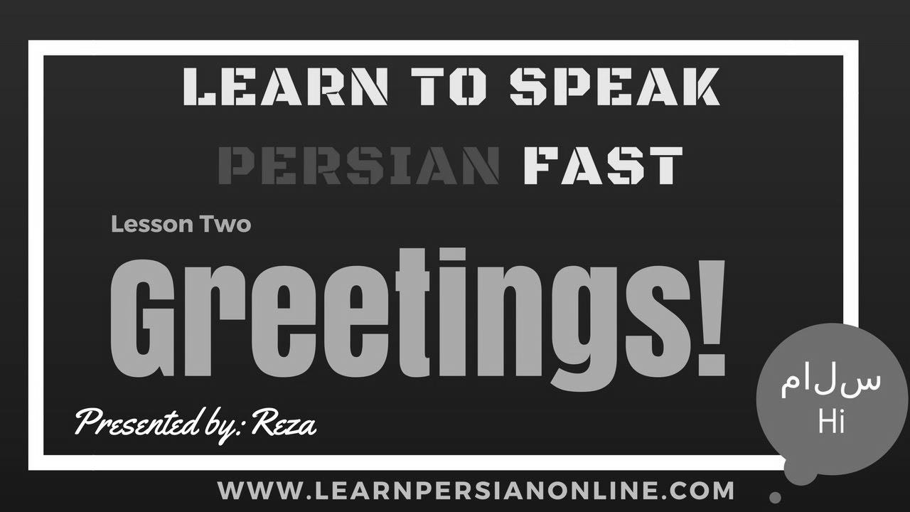 Study to Communicate Persian / Farsi Fast: for Freshmen: Lesson 2: Greeting – New Persian phrases