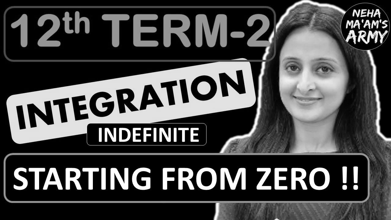 INTEGRATION Class 12 TERM 2 2022 NCERT By Neha Agrawal |  Learn from Primary Ideas | Full Preparation