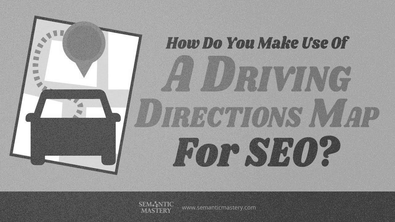 How Do You Make Use Of A Driving {Directions|Instructions} Map For {SEO|search engine optimization|web optimization|search engine marketing|search engine optimisation|website positioning}?